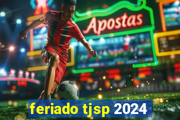 feriado tjsp 2024